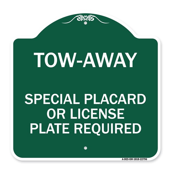 Tow-Away Special Placard or License Plate Required, Green & White Alum Sign, 18" H, GW-1818-22796